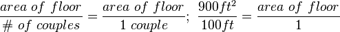 \frac{area\ of\ floor}{\#\ of\ couples} = \frac{area\ of\ floor}{1\ couple} ;\ \frac{900ft^2}{100ft}=\frac{area\ of\ floor}{1}